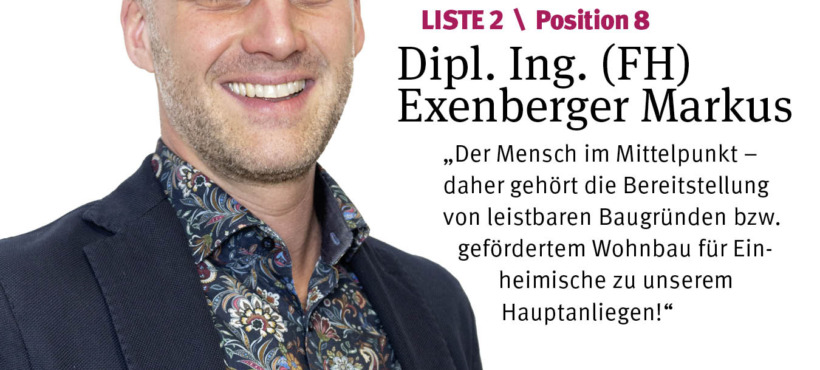 Liste 2 / Position 8 / Dipl. Ing. (FH) Exenberger Markus